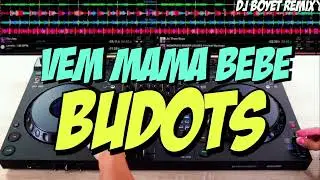 VEM MAMA BEBE - THAI MIX BUDOTS REMIX - DJ BOYET REMIX 