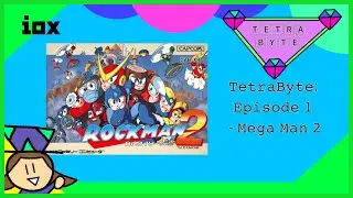 TetraByte EP1: Mega Man 2 (NES) Review