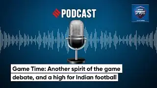 Game Time: Another spirit of the game debate, and a high for Indian football