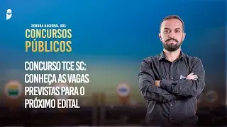 Concurso TCE SC: Conheça as vagas previstas próximo edital - Semana Nacional dos Concursos 2025