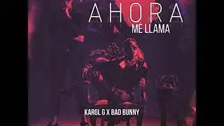 Ahora Me Llama (Clean) - Karol G, Bad Bunny