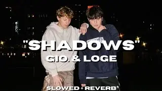 gio. & @logemus1c - shadows [Slowed + Reverb]