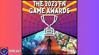 The Third Annual FN Game Awards - Podcast