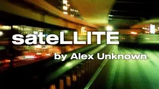 sateLLITE by Alex Unknown | Lyrics