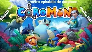 terceiro epis&oacute;dio de coromon dois novos coromons potente