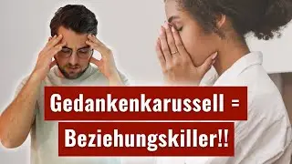 Dein Gedankenkarussell wird Deine Beziehung zerst&ouml;ren! Finde jetzt wahre innere Ruhe und Vertrauen!