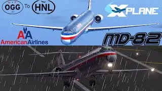 Watch X Plane 10 2022 Realistic | American Airlines MD-82 Flight - OGG-HNL