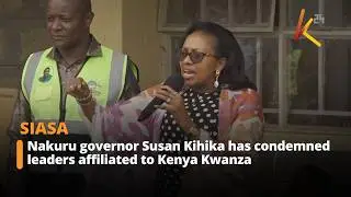Nakuru governor Susan Kihika has condemned leaders affiliated to Kenya Kwanza