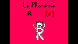 Le Phonème R [r]