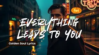Everything Leads to You | Emotional Cinematic R&B Pop Ballad About Timeless Love