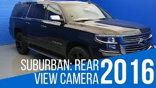 2016 Chevrolet Suburban: Rear View Camera