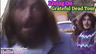 LIVING ON GRATEFUL DEAD TOUR - An Interview with Author Hollie Rose 🇺🇸