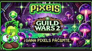 💰 Guild Wars 2 en Pixels NFT : C&oacute;mo Ganar Pixels F&aacute;cilmente en este Evento DINERO GRATIS 🎮