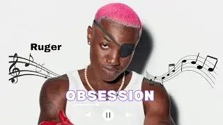 Ruger - Obsession (Lyrics Video) 