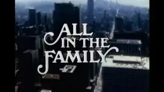 All In The Family Season 2 Opening and Closing Credits and Theme Song