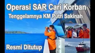 Basarnas Tutup Operasi Pencarian Korban Tenggelamnya Kapal Putri Sakinah di Labuan Bajo