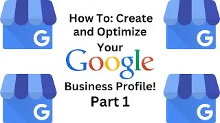 Mastering Google Business Profiles: Creation and Optimization Guide - Part 1