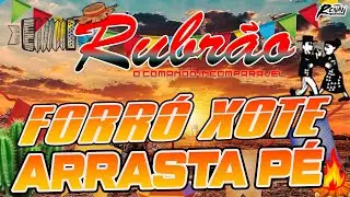 RUBRÃO O INCOMPARÁVEL - FORRÓ XOTE E ARRASTA PÉ - AS MELHORES PRA DANÇAR