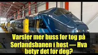 Varsler mer buss for tog p&aring; S&oslash;rlandsbanen i h&oslash;st &ndash; Hva betyr det for deg?