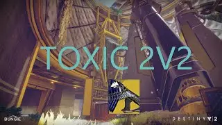 D2 2v2 TOXIC KIDS (BASTION LOSERS)