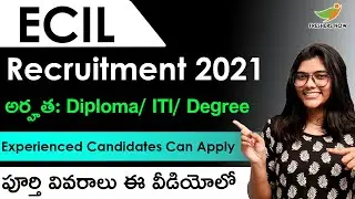 ECIL Recruitment 2021 in Telugu | Diploma, ITI, Degree | Experienced Can Apply | Central Govt Jobs