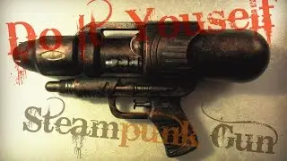 DIY Steampunk Gun! Supereasy and fast =)