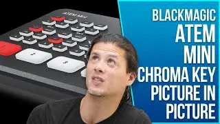 Blackmagic Design ATEM Mini Chroma Key and Picture in Picture Overview + Set-up