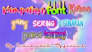 &mdash;♡ 💙Kumpulan Font keren yang sering digunakan para editor💙