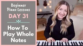 How To Play Whole Notes (Beginner Piano Lessons: 31)