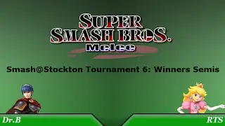 Smash@Stockton 6 Winners Semis: Dr.B (Marth) Vs. RTS (Peach)