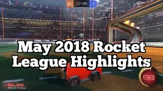 May 2018 Rocket League Highlights