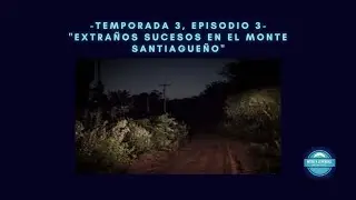 E3T3 Extraños sucesos en el monte santiagueño