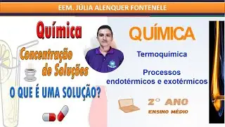 QU&Iacute;MICA REVIS&Atilde;O 2&ordm; ANO - CONCENTRA&Ccedil;&Atilde;O DAS SOLU&Ccedil;&Otilde;ES E PROCESSOS ENDOT&Eacute;RMICOS E EXOT&Eacute;RMICOS.