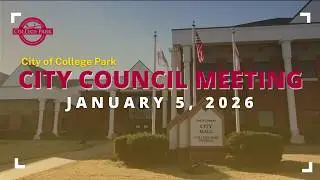 City of College Park - City Council Meeting - January 5, 2026