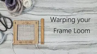 Warping a Frame Loom