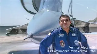 From the Cockpit of LCA Tejas : An Interview with Air Cmde Rohit Varma (Part 1)