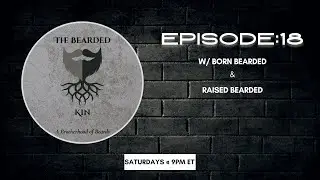 The Bearded Kin: A Brotherhood Of Beards Episode 18