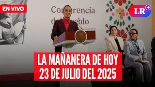 🔴 Esto dijo Claudia Sheinbaum en la Mañanera de hoy, 23 de julio | #EnDirectoLR