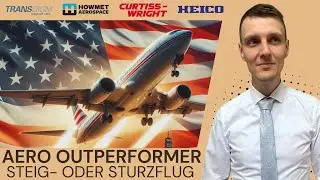 Luft- und Raumfahrt mit Zukunft? Part 2: Curtiss-Wright, Howmet Aerospace, Heico, TransDigm Analyse