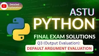🔴Question 3 (Output Evaluation) | DEFAULT ARGUMENT EVALUATION | ASTU Python Final Exam Solutions