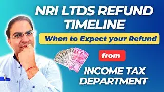 How much Time does it take to get NRI LTDS refund ?  | Income Tax Refund