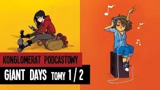 Giant Days: Królowe dramy (tom 1) / Obudźcie mnie jak będzie po wszystkim (tom 2) - recenzja