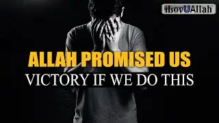 ALLAH PROMISED US VICTORY IF WE DO THIS