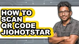 How to Scan Qr Code Jiohotstar - Full Guide
