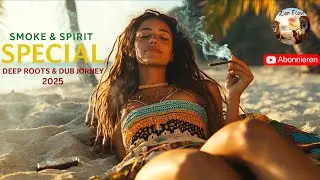 🌿 Smoke & Spirit Special – Deep Roots & Dub Journey 2025 🔥