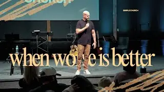 When Worse is Better | Pastor Barry Briley | Simple Church