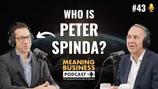 #43 - Who Is Peter Spinda? | Interview with Entrepreneur | Meaning Business Podcast