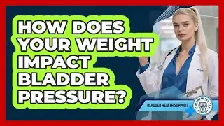 How Does Your Weight Impact Bladder Pressure? - Bladder Health Support