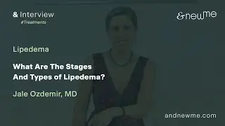 Lipedema Symptoms and Stages Explained by Resat Aktas, MD | &NewMe