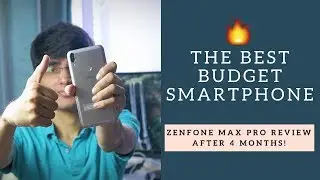 Asus Zenfone Max Pro Review After 4 Months! GREAT AFTER UPDATES | Better than Redmi Note 5 Pro